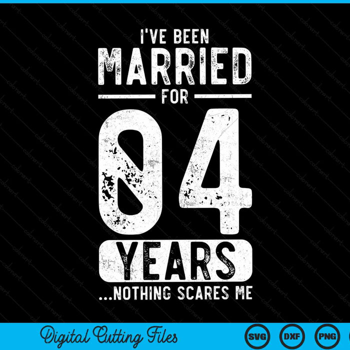 I've been married 04 years nothing scares me 04th wedding anniversary SVG PNG cut file for Cricut
