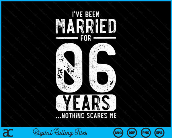 I've Been Married 06 Years Nothing Scares Me Funny 06th Wedding Anniversary SVG PNG Digital Cutting Files