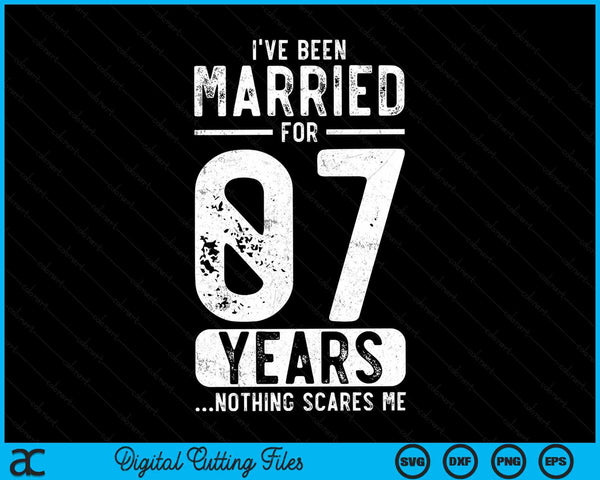 I've Been Married 07 Years Nothing Scares Me Funny 07th Wedding Anniversary SVG PNG Digital Cutting Files