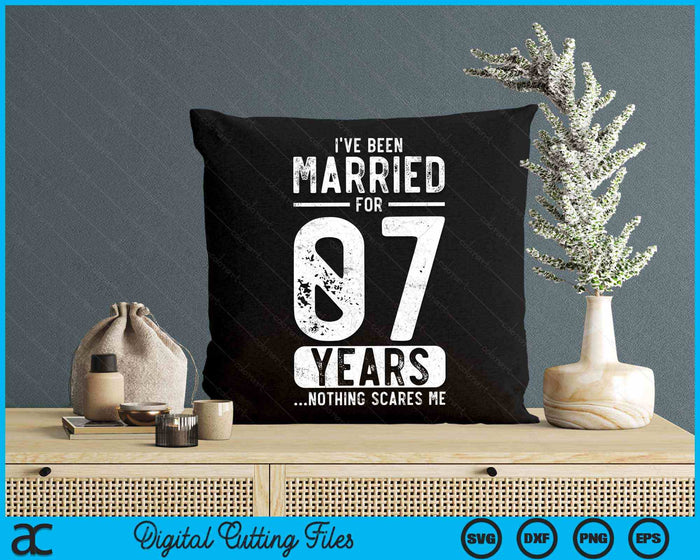 I've Been Married 07 Years Nothing Scares Me Funny 07th Wedding Anniversary SVG PNG Digital Cutting Files