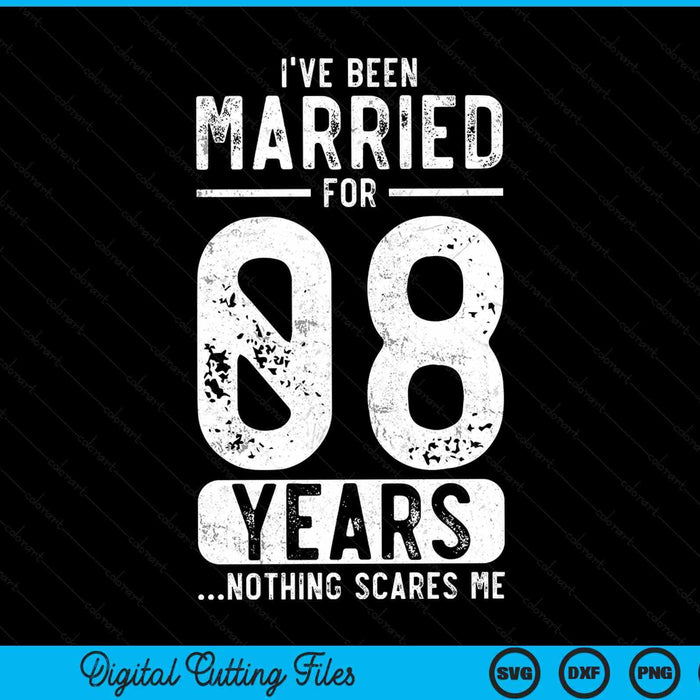 I've been married 08 years nothing scares me 08th wedding anniversary SVG cut file