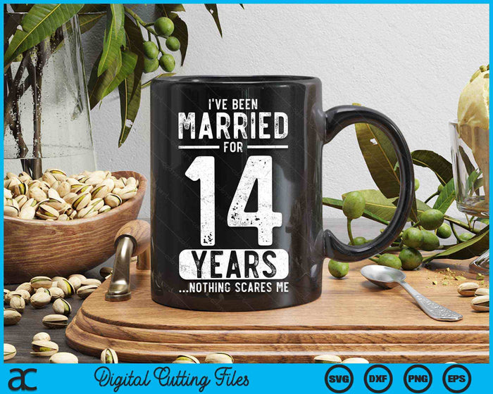 I've Been Married 14 Years Nothing Scares Me Funny 14th Wedding Anniversary SVG PNG Digital Cutting Files