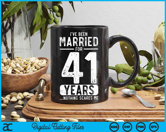 I've Been Married 41 Years Nothing Scares Me Funny 41st Wedding Anniversary SVG PNG Digital Cutting Files