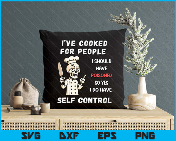 I've Cooked For People I Should Have Poisoned Sarcastic Tee SVG PNG Digital Printable Files