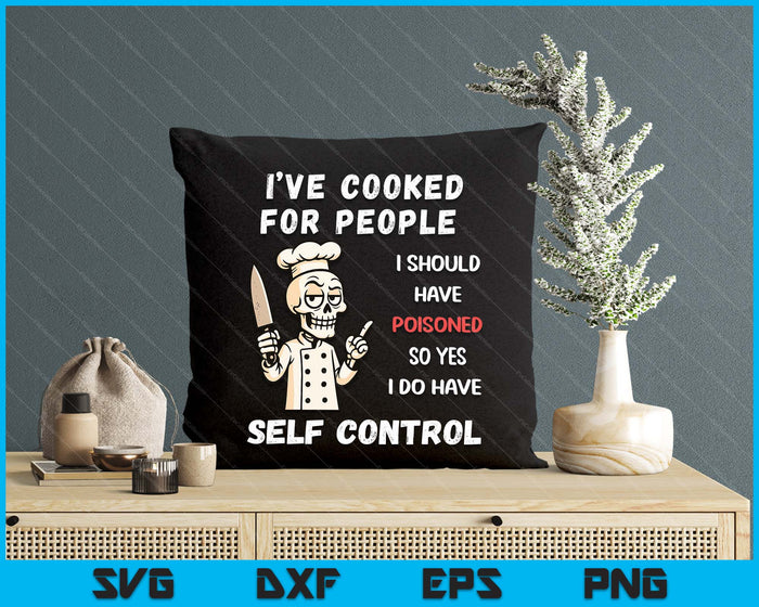 I've Cooked For People I Should Have Poisoned Sarcastic Tee SVG PNG Digital Printable Files