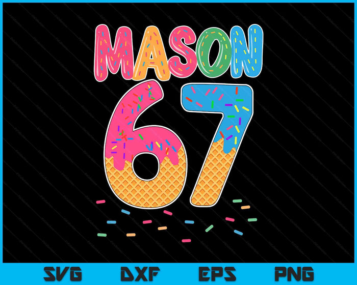 Ice Cream Drip Mason Six Seven 6 7 Gen Alpha Slang Meme 67 SVG PNG Digital Printable Files