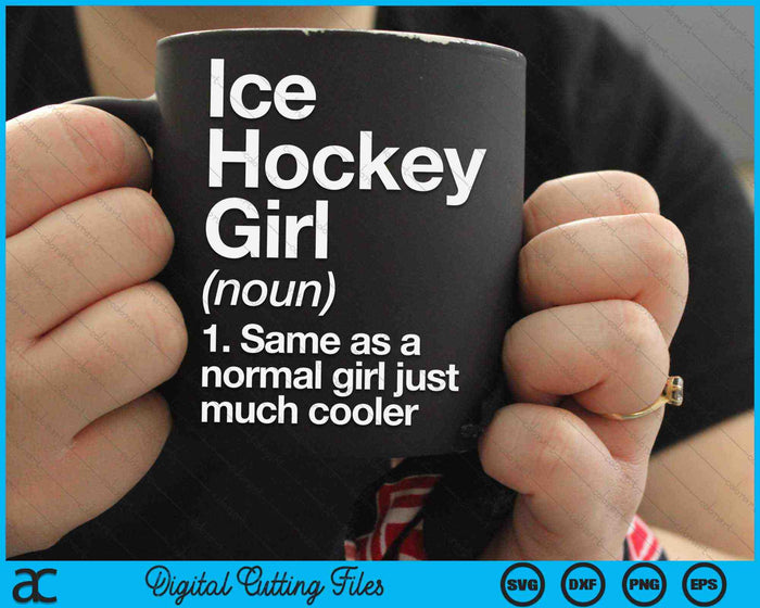Ice Hockey Girl Funny DefinitionSVG PNG Digital Cutting Files