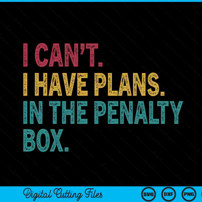 Ice hockey I have plans in the penalty box SVG PNG cut file for Cricut