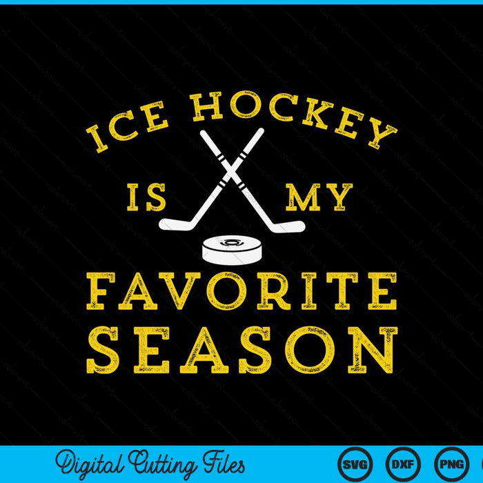 Ice hockey is my favorite season SVG PNG cut file for Cricut