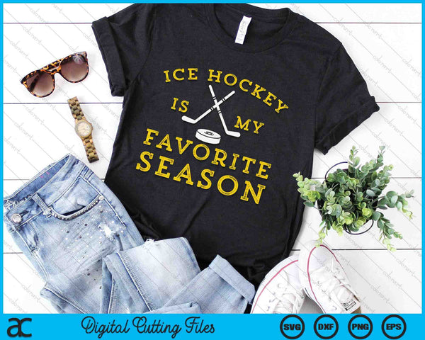 Ice Hockey Is My Favorite Season SVG PNG Digital Printable Files