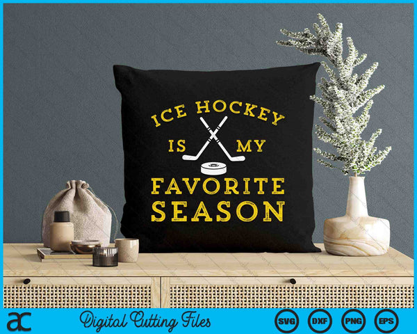 Ice Hockey Is My Favorite Season SVG PNG Digital Printable Files