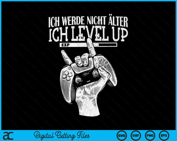 Ich Werde Nicht Älter Ich Level Up SVG PNG Digitale Schneidedateien