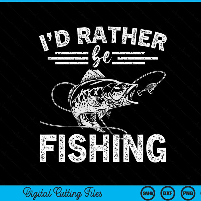 Id rather be fishing fisherman hobby fishing SVG cut file