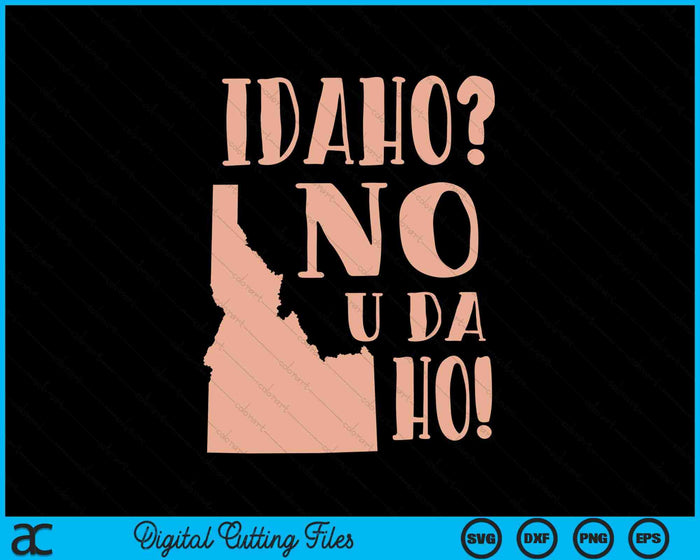 Idaho No U Da Ho Humor Estatal Divertido SVG PNG Archivos de Corte Digital