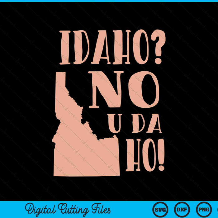 Idaho No U Da Ho Humor Estatal Divertido SVG PNG Archivos de Corte Digital