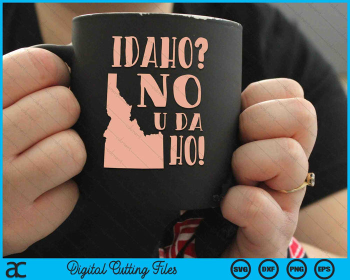 Idaho No U Da Ho Humor Estatal Divertido SVG PNG Archivos de Corte Digital