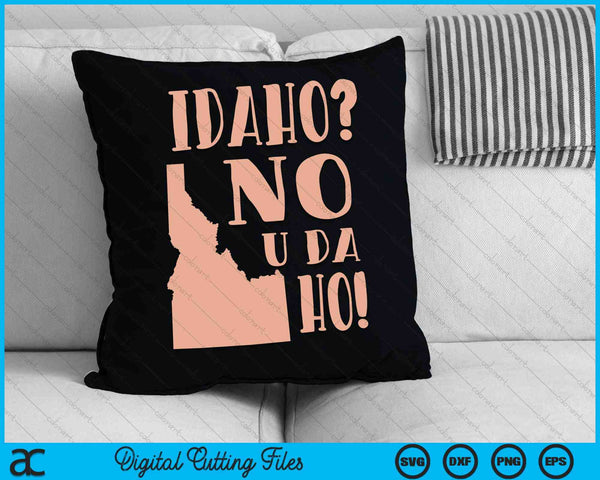 Idaho No U Da Ho Humor Estatal Divertido SVG PNG Archivos de Corte Digital