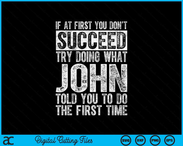 If at first you don't succeed try doing what John SVG cut file