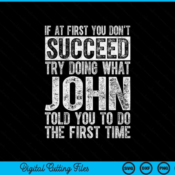 If at first you don't succeed try doing what John SVG cut file