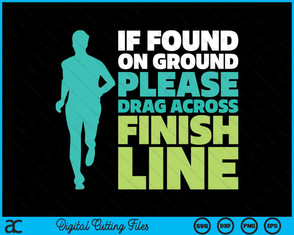 If Found On Ground Please Drag Across Finish Line Funny SVG PNG Digital Cutting Files