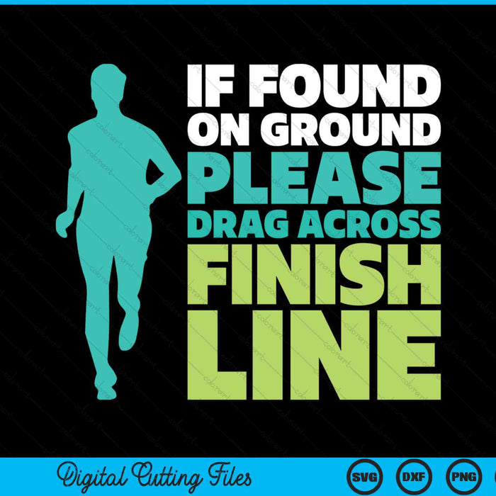 If Found On Ground Please Drag Across Finish Line Funny SVG PNG Digital Cutting Files
