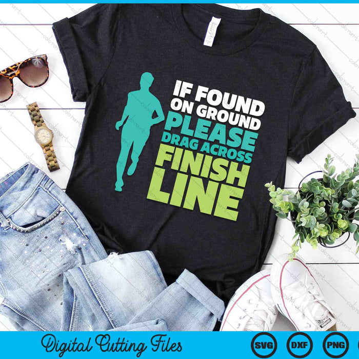 If Found On Ground Please Drag Across Finish Line Funny SVG PNG Digital Cutting Files