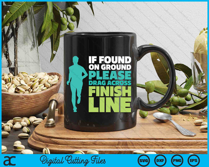 If Found On Ground Please Drag Across Finish Line Funny SVG PNG Digital Cutting Files