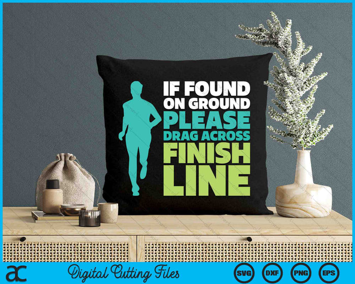 If Found On Ground Please Drag Across Finish Line Funny SVG PNG Digital Cutting Files