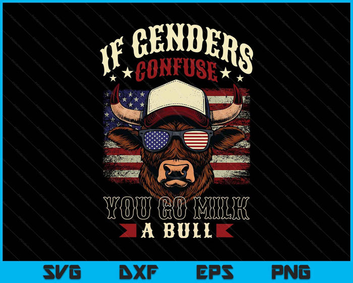 If Genders Confuse You Go Milk A Bull Usa Flag American SVG PNG Digital Printable Files
