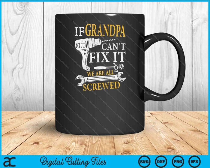 Si el abuelo no puede arreglarlo fueron todos jodidos Día del Padre SVG PNG Archivos de corte digital