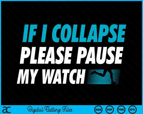 If I Collapse Please Pause My Watch Running Marathon SVG PNG Digital Cutting Files