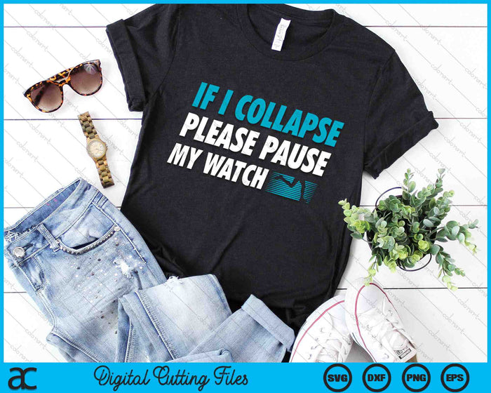 If I Collapse Please Pause My Watch Running Marathon SVG PNG Digital Cutting Files