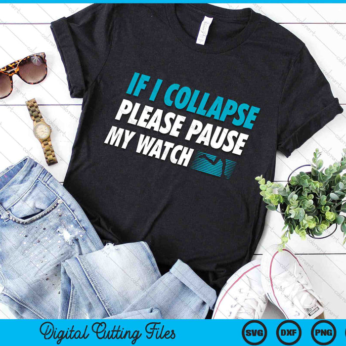 If I Collapse Please Pause My Watch Running Marathon SVG PNG Digital Cutting Files