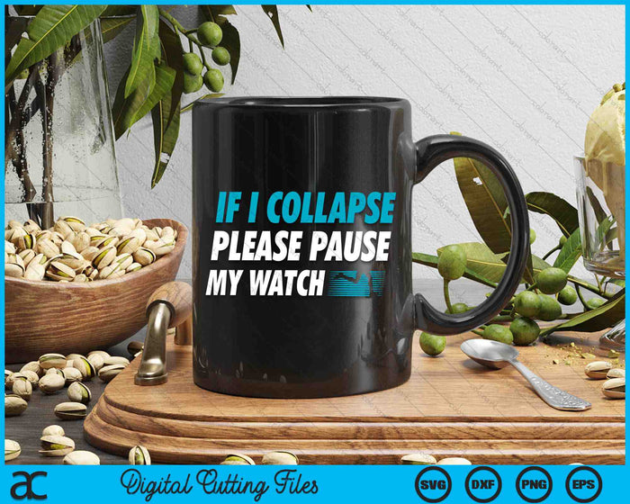 If I Collapse Please Pause My Watch Running Marathon SVG PNG Digital Cutting Files