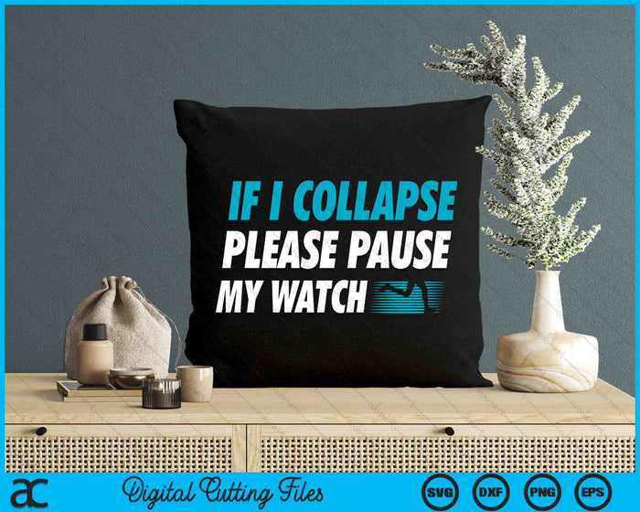 If I Collapse Please Pause My Watch Running Marathon SVG PNG Digital Cutting Files