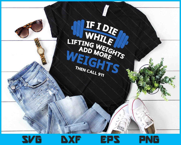 If I Die While Lifting Weights Powerlifting Workout Gym SVG PNG Digital Cutting Files
