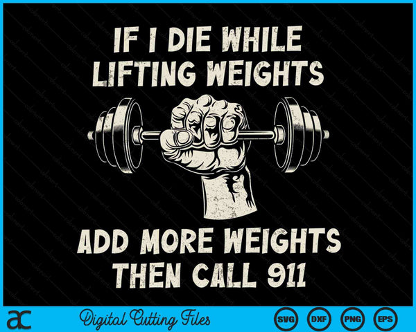 If I Die While Lifting Weights Funny Workout & Gym SVG PNG Digital Printable Files