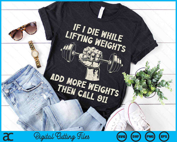 If I Die While Lifting Weights Funny Workout & Gym SVG PNG Digital Printable Files