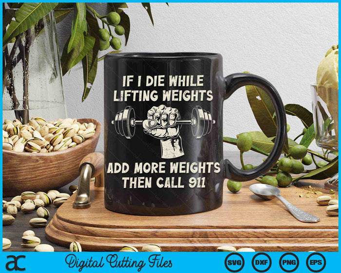 If I Die While Lifting Weights Funny Workout & Gym SVG PNG Digital Printable Files