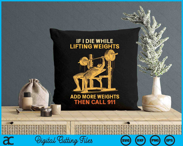 If I Die While Lifting Weights Workout Gym Fitness Lover SVG PNG Digital Printable Files