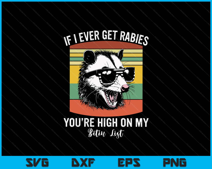 If I Ever Get Rabies You're High On My Biting List Opossum SVG PNG Digital Printable Files