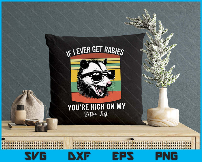 If I Ever Get Rabies You're High On My Biting List Opossum SVG PNG Digital Printable Files