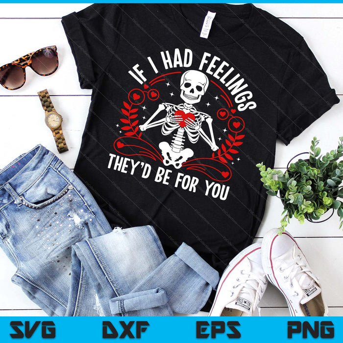 If I Had Feelings They’d Skeleton Couple Valentine Day SVG PNG Digital Printable Files