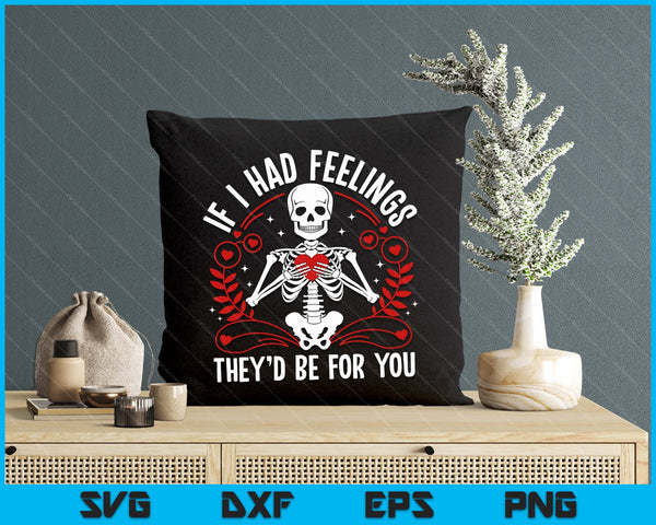 If I Had Feelings They’d Skeleton Couple Valentine Day SVG PNG Digital Printable Files
