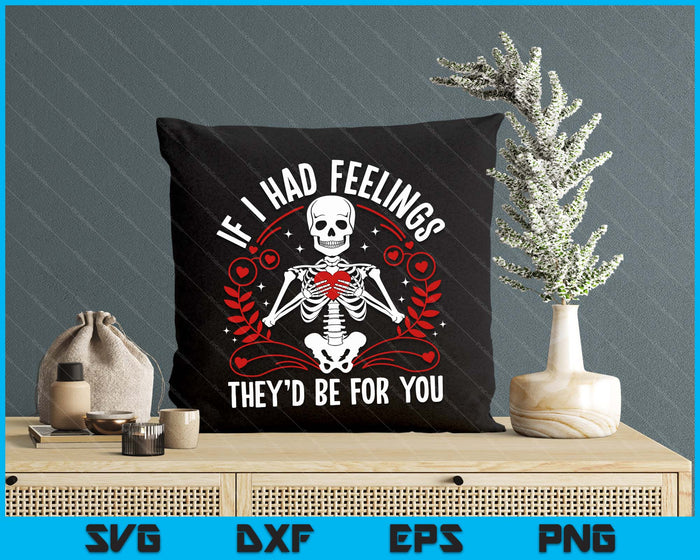 If I Had Feelings They’d Skeleton Couple Valentine Day SVG PNG Digital Printable Files