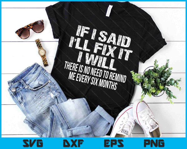 If I Said I'll Fix It I Will Funny Handyman Mechanic SVG PNG Digital Printable Files