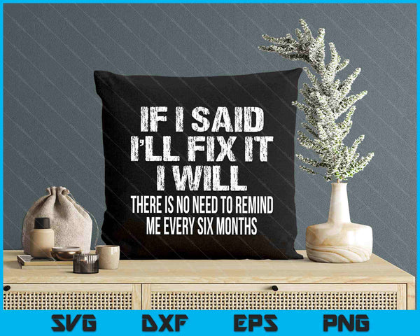 If I Said I'll Fix It I Will Funny Handyman Mechanic SVG PNG Digital Printable Files