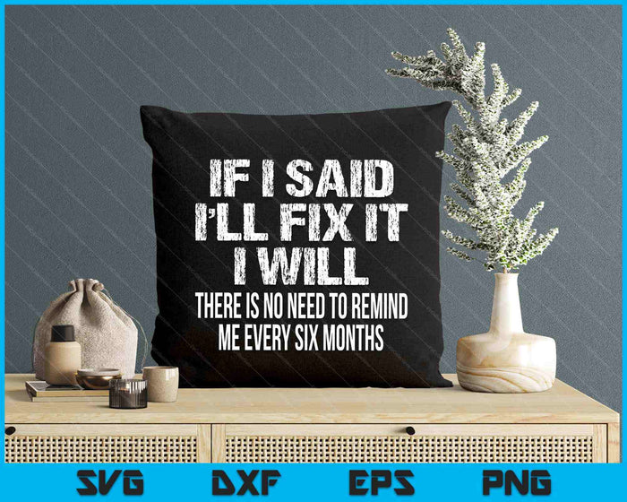 If I Said I'll Fix It I Will Funny Handyman Mechanic SVG PNG Digital Printable Files