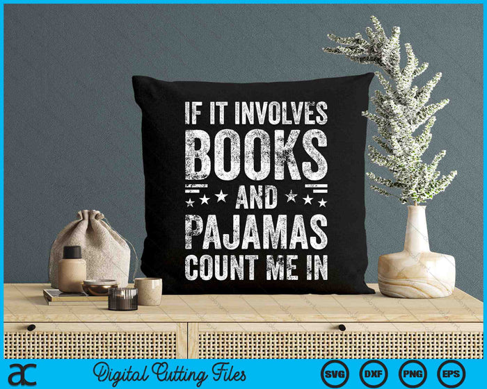 If It Involves Books And Pajamas Count Me In SVG PNG Digital Cutting Files