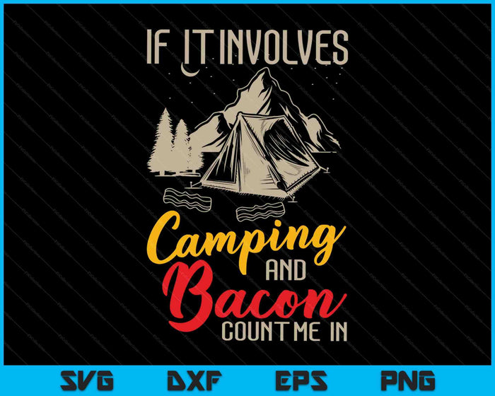 Als het gaat om kamperen en spek, tel me dan op Camping SVG PNG digitale snijbestanden
